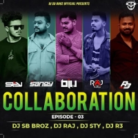 Collaboration Episode-03 (2024) DJ SB BroZ Official Presents