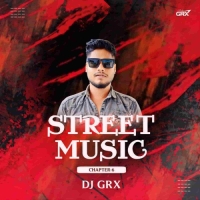 THE STREET MUSIC CHAPTER.6 (2024) DJ GRX