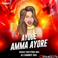 AYODA AMMA AYORE (DANCE RYTHEM MIX) DJ SAMBIT DKL