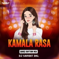 KAMALA RASA (DANCE RYTHEM MIX) DJ SAMBIT DKL 2K24