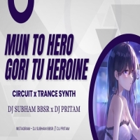 Mun To Hero Gori Tu Heroine (Circuit X Trance Synth) Dj Subham Bbsr X Dj Pritam