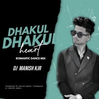 DHAKUL DHAKUL HEART (ROMANTIC DANCE MIX) DJ MANISH KJR