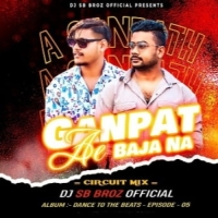 Ae Ganpat Baja Na (Circuit Mix) DJ SB BroZ Official