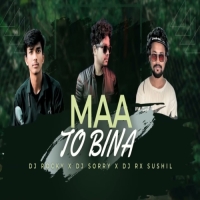 MAA TO BINA (REMIX) DJ ROCKY X DJ SORRY X DJ RX SUSHIL