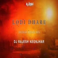 LODI DHARE (JHUMAR DANCE MIX) DJ RAJESH KEONJHAR