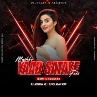 MUJHKO YAAD SATAYE TERI (EDM X TRANCE) DJ JEEBAN JS X DJ RAJESH KDP