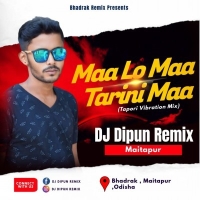 Maa Lo Maa Tarini Maa (Tapori Vibration Mix) DJ Dipun Remix