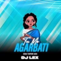 TU MO AGARBATI (EDM TAPORI MIX) DJ LEX