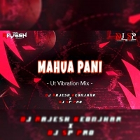 MAHUA PANI (UT VIBRATION MIX) DJ RAJESH KEONJHAR x DJ SP PRO