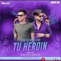 MUN TO HERO GORI TU HEROIN (CIRCUIT MIX) DJ RAJU CTC X ODISHA DJS