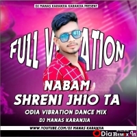 NABAM SHRENI ODIA FULL VIBRATION TAPORI DANCE MIX DJ MANAS KARANJIA