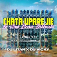 CHHATA UPARE JIE LO AMA DANCE DEKHUCHI DJ LITAN X DJ VICKY