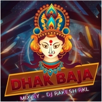 DHAK BAJA (BHAKTI MIX) DJ RAKESH RKL