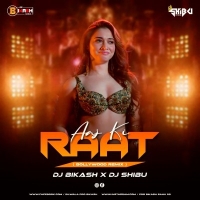 Aaj Ki Raat (Remix) Dj Shibu X Dj Bikash