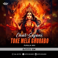 Chal Sajani Toke Mela Ghurabo ( Purulia Mix ) DjTitu Gm