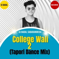 College Wali 2 (Tapori Dance Mix) DJ Badal Sabaranibeda