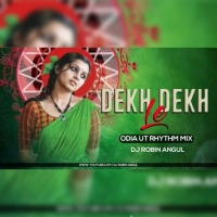 Dekh Dekh Le ( Odia Ut Rhythm Mix ) Dj Robin Angul