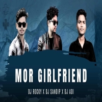 MOR GIRLFRIEND (TAPORI EDM MIX) DJ ROCKY X DJ SANDIP X DJ ADI