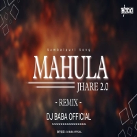 MAHULA JHARE 2.0 (SAMBALPURI REMIX) DJ BABA OFFICIAL