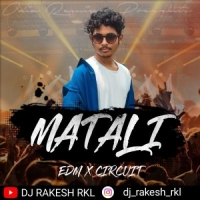 Matali Ft Anatara Chakraborty (Edm X Circuit) Dj Rakesh Rkl