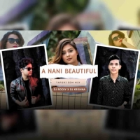 A NANI BEAUTIFUL (TAPORI EDM MIX) DJ ROCKY X DJ KRISHNA