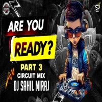 ARE YOU READY PART 3 (EDM CIRCUIT MIX) DJ SAHIL MIRAJ