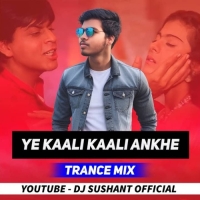 YE KAALI KAALI ANKHE (TRANCE MIX) DJ SUSHANT