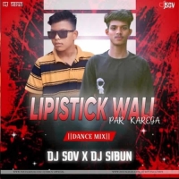 LIPISTICK WALI PAR KAREGA (ODIA DANCE MIX) DJ SOV X DJ SIBUN