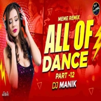 All Of Dance Part 12 (Meme Remix) DJ Manik 2025