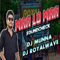 Maa Lo Maa Sourav Bharadwaj (Sound Check) Dj Royal Wave X Dj Munna