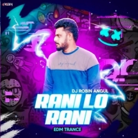 Rani Lo Rani (Edm X Trance) Dj Robin Angul