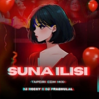 SUNA ILISI (TAPORI EDM MIX) DJ ROCKY X DJ PRABHULAL