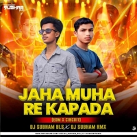 JAHA MUHARE KAPDA (EDM X CIRCUIT) DJ SUBHAM BLS X DJ SUBHAM RMX