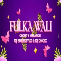 FULKA WALI (CIRCUIT X VIBRATION) DJ FREESTYLz Ft DJ DNOIz