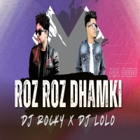 ROZ ROZ DHAMKI NA DEBE (TAPORI EDM MIX) DJ ROCKY X DJ LOLO