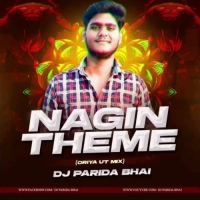 Nagin Theme (Oriya Ut Mix) Dj Parida Bhai