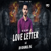 DE DE MOR LOVE LETTER KE (TAPORI EDM MIX) DJ RAHUL JSG