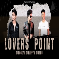 LOVERS POINT (TAPORI EDM MIX) DJ ROCKY X DJ HAPPY X DJ ASHU