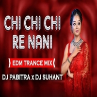 CHI CHI CHI RE NANI (EDM TRANCE MIX) DJ PABITRA X DJ SUSHANT