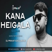 KANA HEIGALA SAJANI (EDM TAPORI MIX) DJ PRAVAT EXCLUSIVE