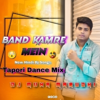 Bandh Kamare Mein (Tapori Dance Mix) DJ Muna Marudhi