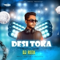 DESI TOKA (CIRCUIT X TAPORI REMIX) DJ REEK BBSR