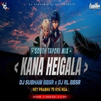 KANA HEIGALA x HEY PRABHU YE KYA HUA (SOUTH TAPORI MIX) DJ SUBHAM BBSR x DJ RL BBSR