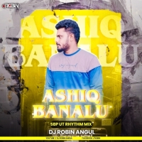 Ashiq Banalu (Sbp Ut Rhythm Mix)Dj Robin Angul