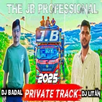 Dj Jb Professional New Private Track Song 2025 Dj Badal Vs Dj Litan