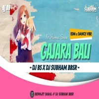 Gajara Bali Ft Human Sagar (Edm Dance Vibe) Dj Bs x Dj Subham Bbsr