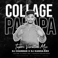 COLLAGE PAPA (TAPORI VIBRATION MIX) DJ CHANDAN And DJ KANHA  KRxx