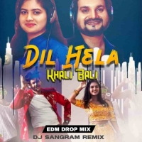 DIL HELA KHALI BALI (EDM DROP MIX) DJ SANGRAM