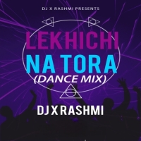 LEKHICHI NA TORO   REMIX  DJ X RASHMI