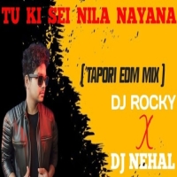 TU KI SEI NILANAYANA (TAPORI EDM MIX) DJ ROCKY FT DJ NEHAL